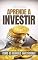 Livro APRENDA A INVESTIR COMO OS GRANDES INVESTIDORES: GUIA DE INVESTIMENTO