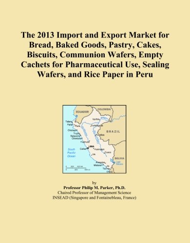 The 2013 Import and Export Market for Bread, Baked Goods, Pastry, Cakes, Biscuits, Communion Wafers, Empty Cachets for Pharmaceutical Use, Sealing Wafers, and Rice Paper in Peru