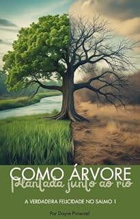 Livro Como árvore plantada junto ao rio: A verdadeira felicidade no salmo 1