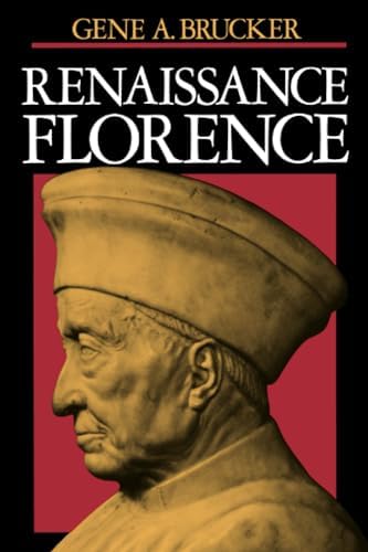 Florence: The Golden Age 1138–1737: Brucker, Gene: 9780520215221