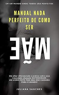 Livro Manual Nada Perfeito de Como Ser Mãe: Em um Mundo onde todos são Perfeitos!