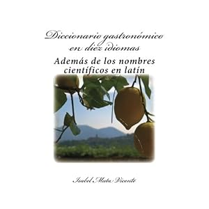 Diccionario gastronomico en diez idiomas: (Además del nombre científico en latín) (Multilingual Edition)