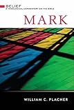 Mark (Belief: A Theological Commentary on the Bible) by William C. Placher