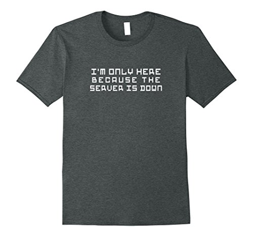 Mens I’m Here Because The Server Is Down IT Support 3XL Dark Heather