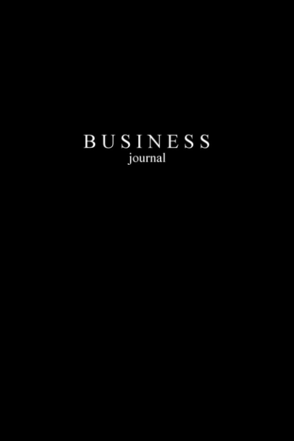 Business Journal: Black Matte Cover - 120 Lined Pages Sized 6" x 9" Minimalistic Motivational Business Notebook