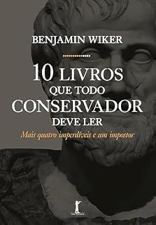 Livro 10 Livros que todo Conservador deve ler - Mais quatro Imperdíveis e um Impostor