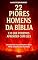 Livro Os 22 Piores Homens da Bíblia e o que Podemos Aprender com Eles