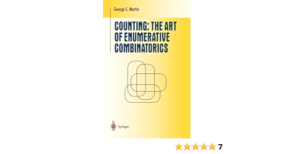 Counting The Art Of Enumerative Combinatorics Undergraduate Texts In Mathematics Martin George E 9780387952253 Amazon Com Books