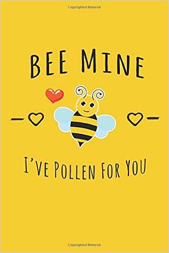 Bee Mine I Ve Pollen For You Hilariously Funny Valentines Day