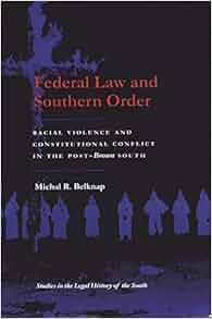 Federal Law And Southern Order Racial Violence And Constitutional Conflict In The Post Brown