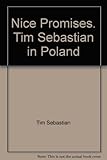 Nice Promises. Tim Sebastian in Poland by 