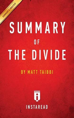 Summary of the Divide: By Matt Taibbi - Includes Analysis