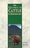 The Treatment of Cattle by Homoeopathy by George Macleod MRCVS  DVSM  Vet FF Hom