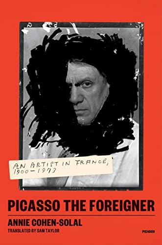 Amazon.com: Picasso the Foreigner: An Artist in France, 1900-1973
