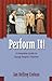 Perform It!: A Complete Guide to Young People's Theatre by 