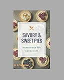 Savory & Sweet Pies: Homemade Pie Collection! (Southern Cooking Recipes) by