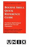 The Bourne Shell Quick Reference Guide by 
