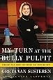 My Turn at the Bully Pulpit: Straight Talk About the Things That Drive Me Nuts
