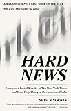 Hard News: Twenty-one Brutal Months at The New York Times and How They Changed the American Media cover