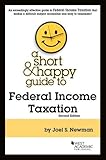 A Short & Happy Guide to Federal Income Taxation (Short & Happy Guides)