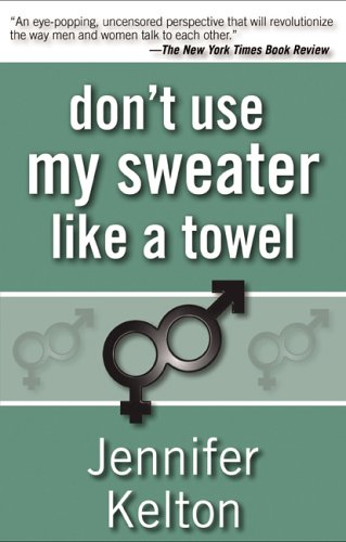 Don't Use My Sweater Like A Towel Don't Use My Sweater Like A Towel