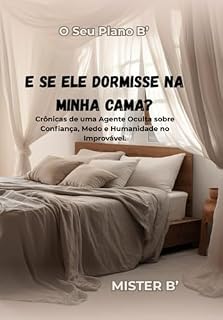 Livro E Se Ele Dormisse Na Minha Cama?: Crônicas de uma Agente oculta sobre confiança, medo e humanidade no improvável