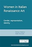 Women in Italian Renaissance Art: Gender, representation, identity