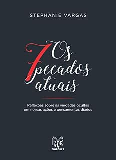 Livro Os 7 pecados atuais: REFLEXÕES SOBRE AS VERDADES OCULTAS EM NOSSAS AÇÕES E PENSAMENTOS DIÁRIOS