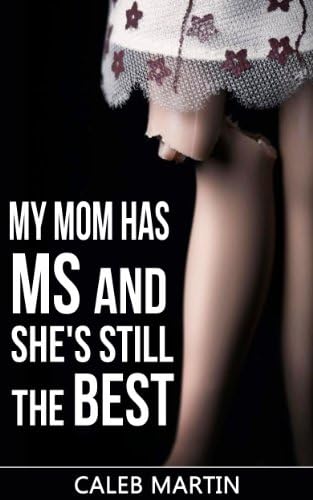 My Mom Has MS and She's Still The Best (multiple sclerosis books, multiple sclerosis, multiple sclerosis for dummies) Kindle Edition