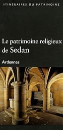 Le  patrimoine religieux de Sedan