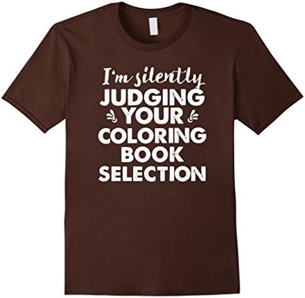 Mens I'm Silently Judging Your Coloring Book Selection T Shirt 3XL Brown