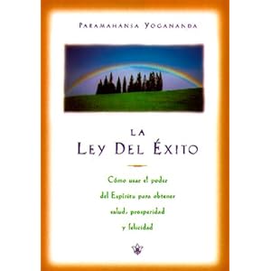 La Ley del Exito: Como Lograr Prosperidad, Salud y Felicidat Mediante el Poder del Espiritu (The Law of Success: Using the Power of Spirit to Create .