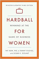 Hardball for Women: Winning at the Game of Business: Third Edition