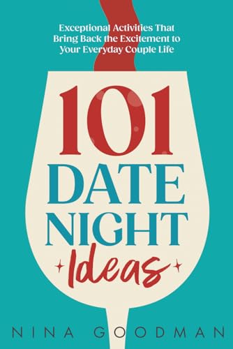101 Date Night Ideas: Exceptional Activities That Bring Back the Excitement to…