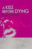 Front cover for the book A Kiss Before Dying by Ira Levin