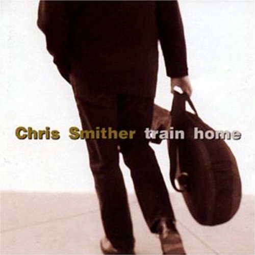 Chris Smither - Train Home Lyrics - Zortam Music