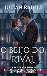 Livro O BEIJO DO RIVAL : Uma Academia Sombria romance entre inimigos que se tornam amantes,
