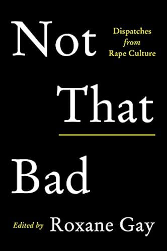 Download Not That Bad: Dispatches from Rape Culture PDF