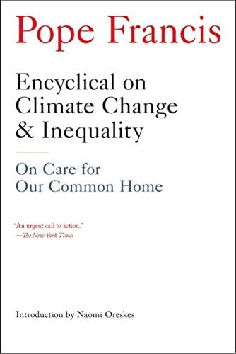 Encyclical on Climate Change and Inequality: On Care for Our Common Home