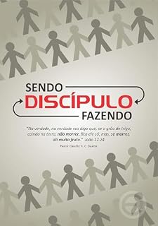Livro Discipulado - Sendo e Fazendo: “Na verdade, na verdade vos digo que, se o grão de trigo, caindo na terra, não morrer, fica ele só; mas, se morrer, dá muito fruto.” João 12.24
