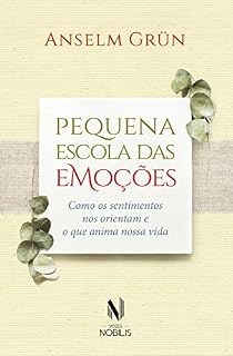 Livro Pequena escola das emoções: Como os sentimentos nos orientam e o que anima nossa vida (Nobilis)