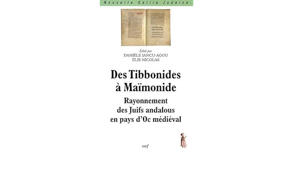 Des Tibbonides à Maïmonide Rayonnement Des Juifs Andalous - 