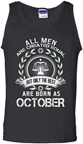 All Men Are Created Equal But The Best Are Born In October Shirt-Birthday Gift Tank Top