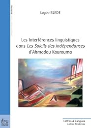 Interférences linguistiques dans "Les soleils des indépendances" d'Ahmadou Kourouma
