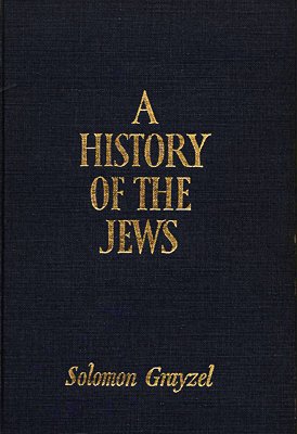 A HISTORY OF THE JEWS : From the Babylonian Exile to the Establishment of Israel by Solomon Grayzel (Hardcover)