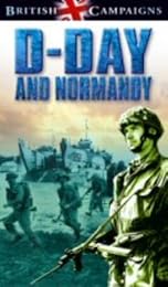 British Campaigns: D-Day And Normandy