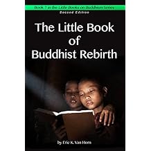 The Little Book of Buddhist Rebirth (The Little Books on Buddhism 7)
