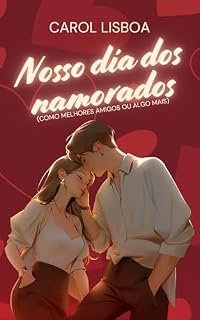 Livro Nosso dia dos namorados: como melhores amigos ou algo mais