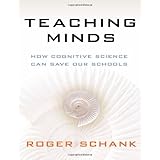 Teaching Minds: How Cognitive Science Can Save Our Schools