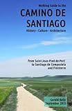 Walking Guide to the Camino de Santiago History Culture Architecture: from St Jean Pied de Port to Santiago de Compostela and Finisterre (Volume 1)